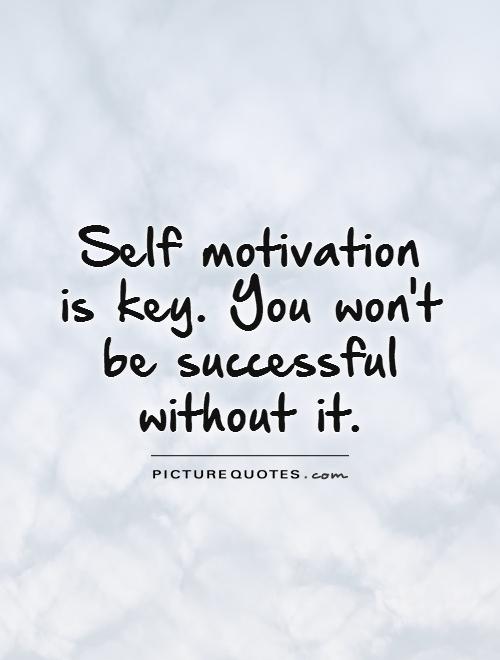 self-motivation-is-key-you-wont-be-successful-without-it-quote-1.jpg